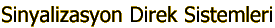 Sinyalizasyon Direk Sistemleri