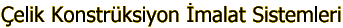 �elik Konstr�ksiyon �malat Sistemleri
