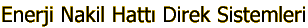 Enerji Nakil Hatt� Direk Sistemleri