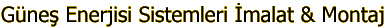 G�ne� Enerjisi Sistemleri �malat & Montaj