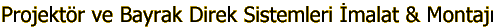 Projekt�r ve Bayrak Direk Sistemleri �malat & Montaj�