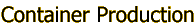 Container Production
